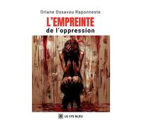 L'empreinte de l'oppression - Orlane Ossavou Raponneste - Le Lys Bleu - broché - Témoignage