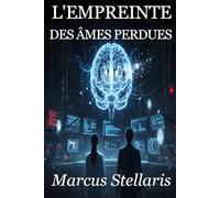 L'EMPREINTE DES ÂMES PERDUES: Thriller Science-Fiction | Technologie, Suspense, Romance