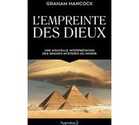 L'empreinte Des Dieux - Une Nouvelle Interpétation Des Grands Mystères De Ce Monde
