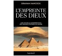 L'empreinte Des Dieux - Une Nouvelle Interpétation Des Grands Mystères De Ce Monde