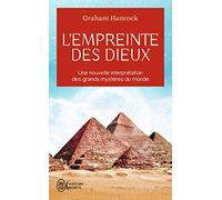 L'Empreinte des dieux: Une nouvelle interprétation des grands mystères du monde