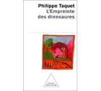 L'empreinte Des Dinosaures - Carnets De Piste D'un Chercheur D'os