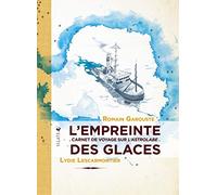 L'empreinte des glaces: Carnet de voyage sur l'astrolabe