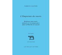L'empreinte des morts: Relations entre mort, mémoire et reconnaissance dans la Pharsale de Lucain