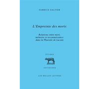 L'Empreinte des morts Relations entre mort, mémoire et reconnaissance dans la Pharsale de Lucain - Fabrice Galtier - Belles Lettres - broché - Etude
