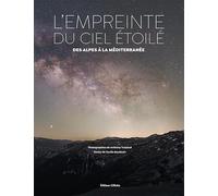 L'empreinte du ciel étoilé: Des Alpes à la Méditerranée