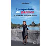 L'empreinte du papillon Ou l'improbable idylle entre Capitalisme et Dictature - Marina Anca - L'harmattan - broché - Récit