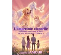 L'empreinte éternelle: Comment traverser le deuil de mon animal pour Gai-Rire