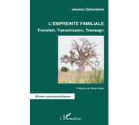 L'empreinte familiale – Transfert, Transmission, Transagir – L'Harmattan