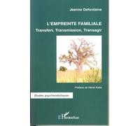 L'empreinte familiale: Transfert, Transmission, Transagir