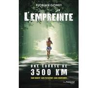 L'Empreinte - Une course de 3500 km sans argent sans passeport sans chaussures: Une course de 3500 km sans argent sans passeport sans chaussures