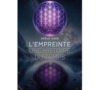 L'Empreinte : une histoire du temps - Adèle Caza - Librinova - broché - Roman