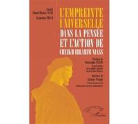 L'empreinte universelle dans la pensée et l'action de Cheikh Ibrahim Niass Akhmedou Thiam (Auteur), Cheikh Ahmed Boukar Niang (Auteur), Moustapha Niasse (Préface), Zachary Wright (Postface)