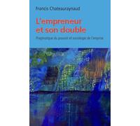 L'empreneur et son double: Pragmatique du pouvoir et sociologie de l'emprise