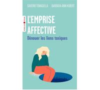 L'emprise affective: Dénouer les liens toxiques