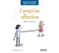 L'emprise affective Sortir de sa prison - Saverio Tomasella - Eyrolles - broché - Essai
