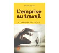 L'emprise au travail: La comprendre, s'en libérer