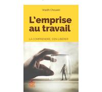 L'emprise au travail La comprendre, s'en libérer - Wadih Choueiri - Esf - broché - Essai