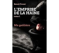 L'Emprise de la haine, tome 1 Ma geôlière - Benoit Forest - Librinova - broché - Roman