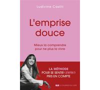 L'Emprise Douce - Ludivine Casilli - Courrier Du Livre - broché - Guide