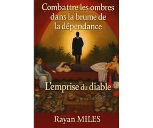 l'emprise du diable: Combattre les ombre dans la brume de la dépendance