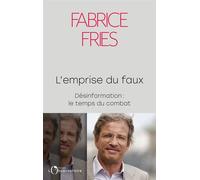 L'emprise du faux Désinformation : le temps du combat - Fabrice Fries - L'observatoire Eds De - broché - Essai