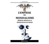 L'emprise Du Mondialisme - Hérésie Médicale & Éradication De Masse