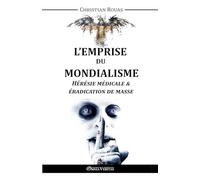 L'Emprise du Mondialisme - Hérésie Médicale & Éradication de Masse (French Edition)