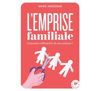 L'emprise familiale Comment s'affranchir de son enfance ? - Marie Andersen - Marabout - Poche - Guide