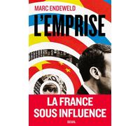 L'Emprise La France sous influence - Marc Endeweld (Mc Ed.) - Seuil - broché - Etude