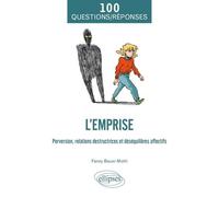 L'emprise - Perversion, Relations Destructrices Et Déséquilibres Affectifs