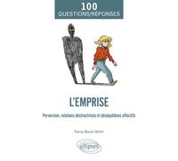 L'emprise Perversion, relations destructrices et déséquilibres affectifs - Fanny Bauer-Motti - Ellipses - broché - Essai