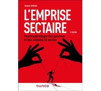 L'emprise sectaire Psychopathologies des gourous et des adeptes de sectes - 2nde édition - Delphine Guérard - Dunod - broché - Essai
