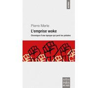 L'emprise woke: chronique d'une époque qui perd les pédales