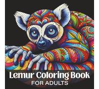 Lemur Coloring Book for Adults: Relaxing Animal Patterns for Stress Relief, Mindfulness, and Creative Coloring