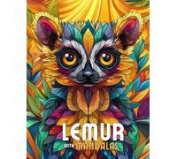 Lemur with Mandalas: Mandala Patterns of Playful Lemurs and Jungle Primates For Mindfulness, Relaxation And Stress Relief