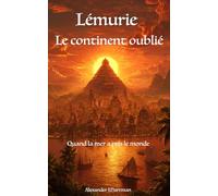 Lémurie : le continent oublié: Quand la mer a pris le monde
