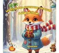 Lena and Friends: The Big 6-in-1 Storybook Treasury: Featuring the Heartwarming "Lena and the Christmas Magic "