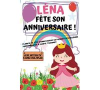 Léna fête son anniversaire: Planifie ta fête d'anniversaire en prenant des décisions passionnantes à chaque tournant ! Plus de 100 prénoms disponibles dans la collection "Mon anniversaire"