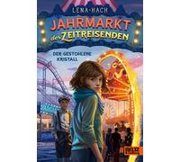 Lena Hach Tobia Jahrmarkt der Zeitreisenden - Der gestohlene Kristall: B (Relié)