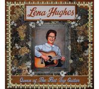 Lena Hughes – Queen of the Flat Top Pickers – CD neuf