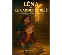LÉNA & LE CARNET OUBLIÉ: Tome 1 - La Porte Interdite