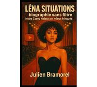 Léna Situations, biographie sans filtre: Notre Casey Neistat en mieux fringuée