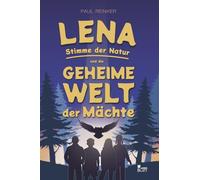 Lena - Stimme der Natur: und die geheime Welt der Mächte