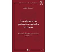 L'encadrement Des Professions Médicales En France - La Création Des Ordres Professionnels (Xixe-Xxe Siècles)