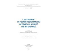 L'encadrement du pouvoir discrétionnaire du Conseil de sécurité des Nations Unies