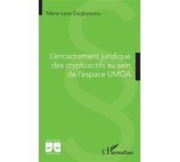 L'encadrement juridique des cryptoactifs au sein de l'espace UMOA - Marie-Lyse Dogbeavou - L'harmattan - broché - Etude