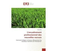 L'encadrement professionnel des nouvelles recrues Comment integrer et former efficacement les nouveaux membres de l'entreprise? - Jenny Njip - Universitaires Europeennes - broché - Guide