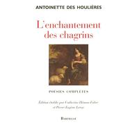 L'enchantement des chagrins - poésies complètes