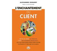 L'enchantement du client: Mettez en scène vos produits créez une expérience inoubliable